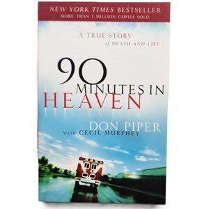 90 Minutes in Heaven: A True Story of Death & Life by Don Piper SIGNED